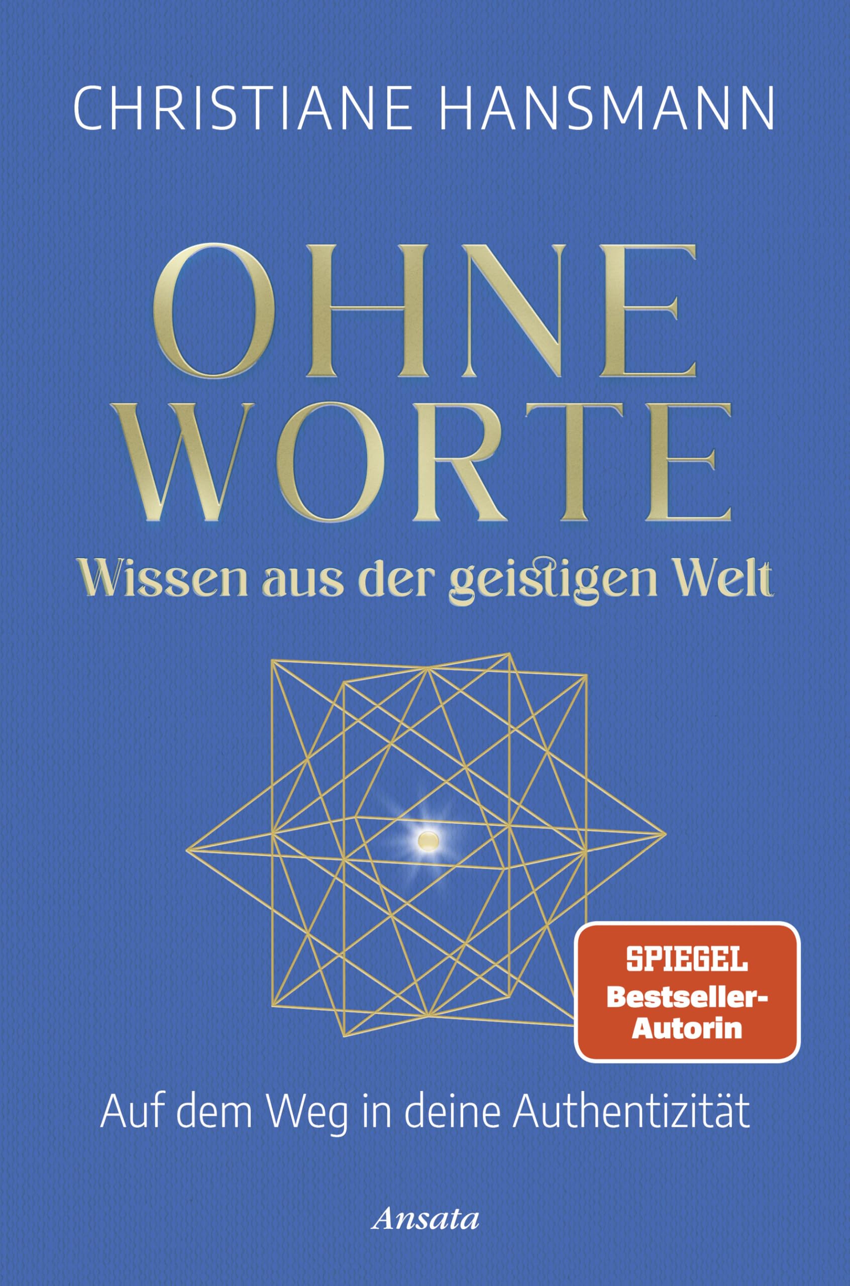 Ohne Worte - Wissen aus der geistigen Welt: Auf dem Weg in deine Authentizität Business, Finance & Career