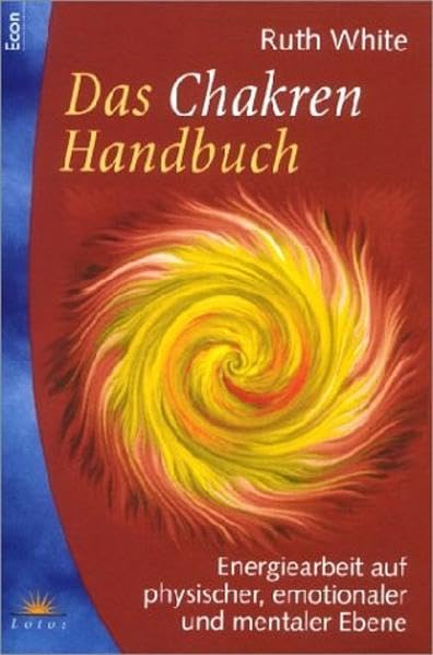 Das Chakren Handbuch: Energiearbeit auf physischer, emotionaler und mentaler Ebene (Lotos) Religion & Esotericism