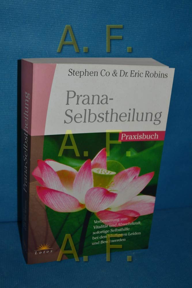 Prana-Selbstheilung - Praxisbuch. Verbesserung von Vitalität und Abwehrkraft, sofortige Selbsthilfe bei den häufigsten Leiden und Beschwerden Religion & Esotericism