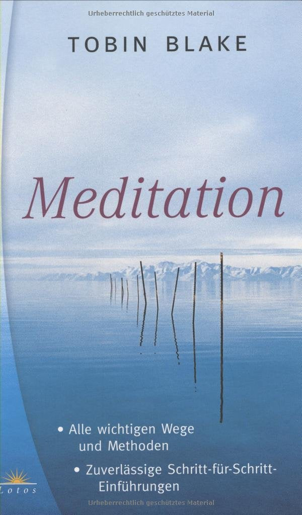 Meditation. Alle wichtigen Wege und Methoden. Zuverlässige Schritt-für-Schritt-Einführungen Lifestyle