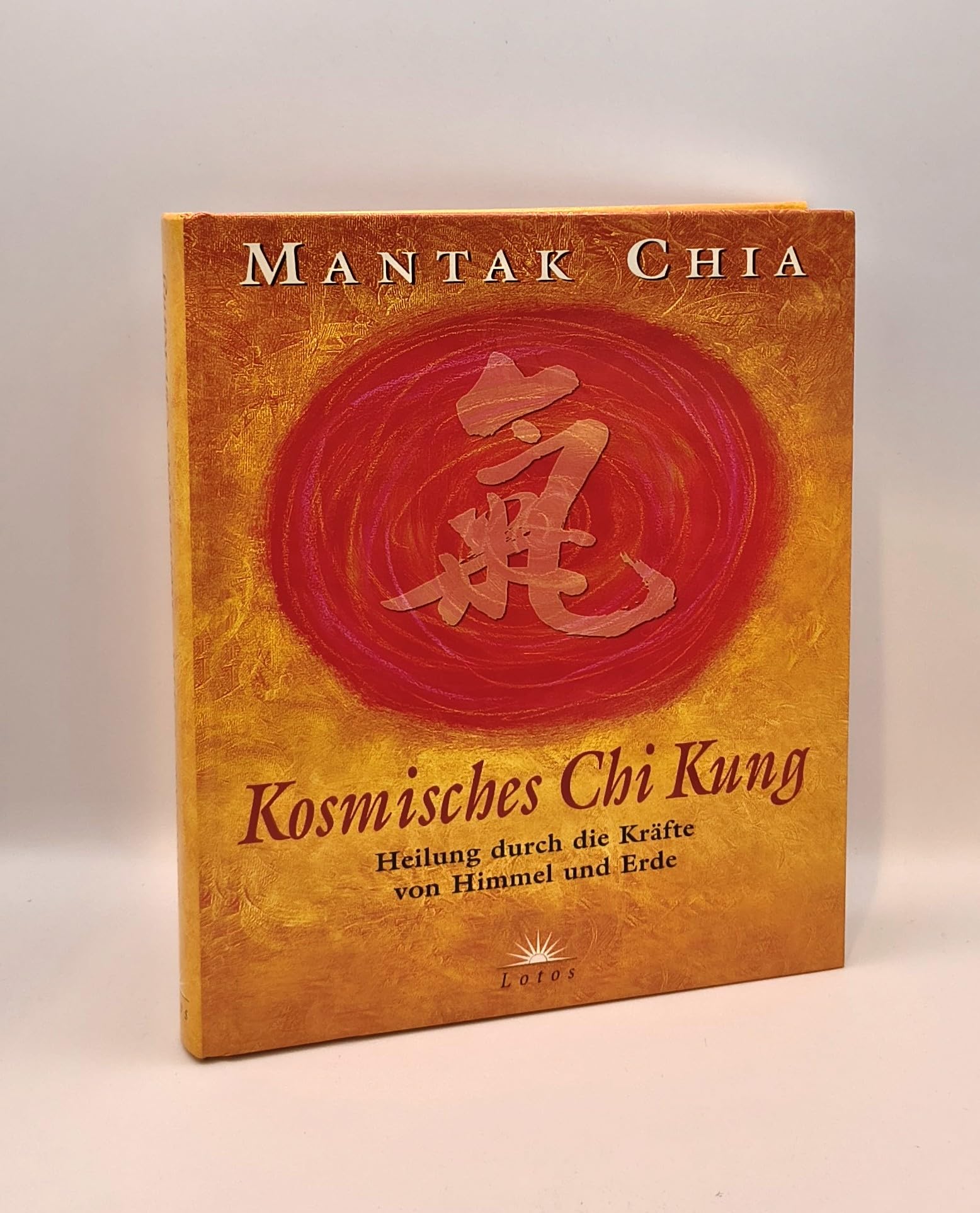 Kosmisches Chi Kung. Heilung durch die Kräfte von Himmel und Erde Religion & Esotericism