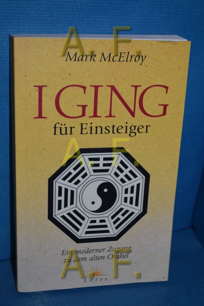I Ging für Einsteiger: Ein moderner Zugang zu dem alten Orakel Religion & Esotericism