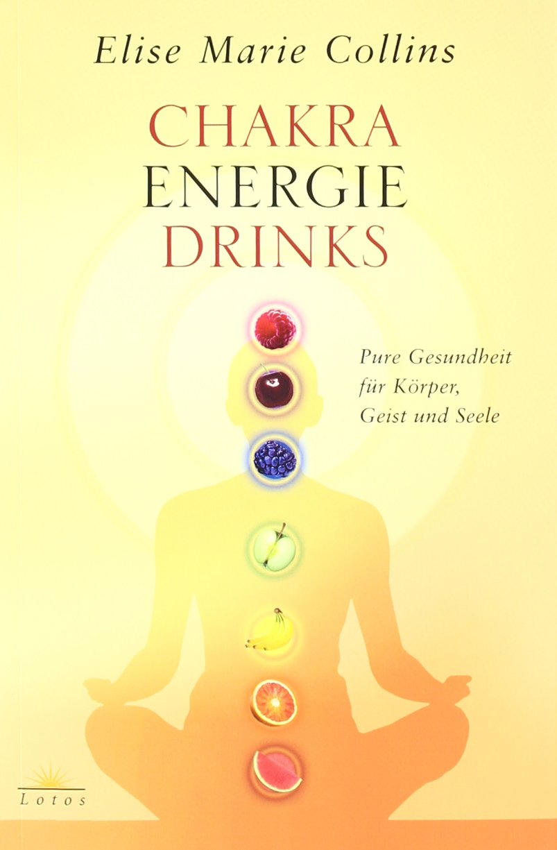 Chakra-Energie-Drinks: Pure Gesundheit für Körper, Geist und Seele Health, Nutrition & Fitness