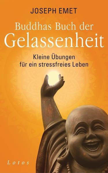 Buddhas Buch der Gelassenheit: Kleine Übungen für ein stressfreies Leben Religion & Esotericism