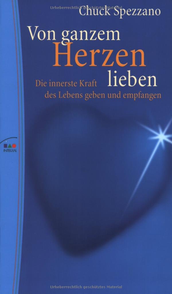 Von ganzem Herzen lieben: Die innerste Kraft des Lebens geben und empfangen Lifestyle