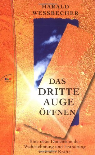 Das dritte Auge öffnen: Eine neue Dimension der Wahrnehmung und Entfaltung mentaler Kräfte Lifestyle