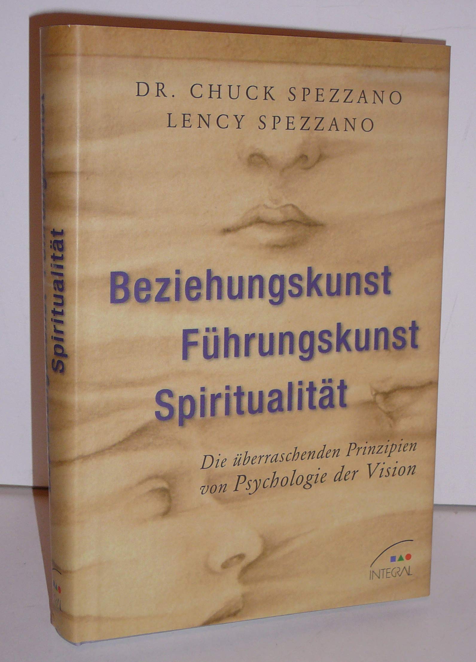 Beziehungskunst - Führungskunst - Spiritualität: Die überraschenden Prinzipien von Psychologie der Vision Business, Finance & Career