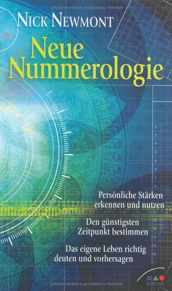 Neue Nummerologie: Persönliche Stärken erkennen und nutzen. Den günstigsten Zeitpunkt bestimmen. Das eigene Leben richtig deuten und vorhersagen. Religion & Esotericism