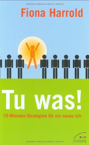 Tu was!: 10-Minuten-Strategien für ein neues Ich Lifestyle