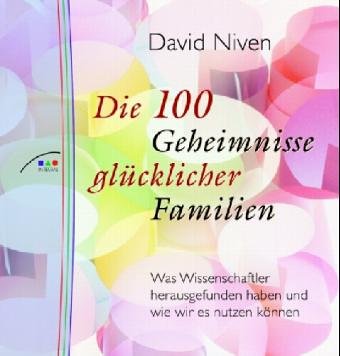Die 100 Geheimnisse glücklicher Familien: Was Wissenschaftler herausgefunden haben und wie wir es nutzen können Parents & Children