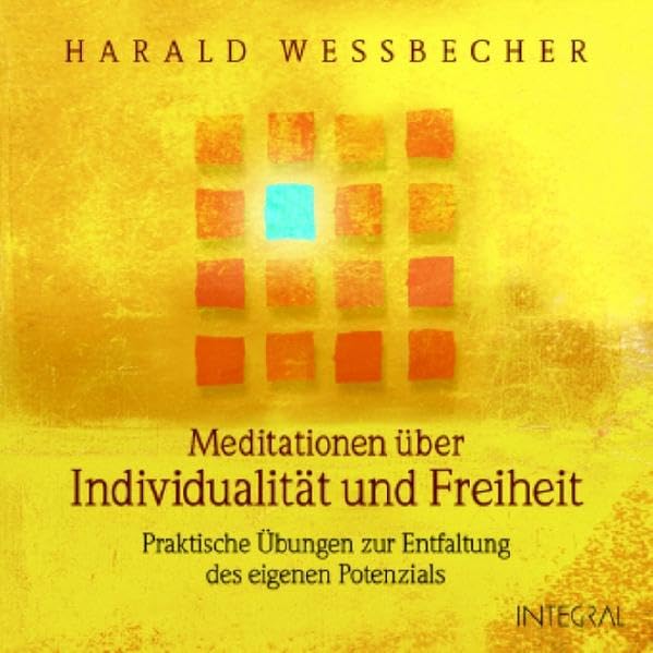 Meditationen über Individualität und Freiheit: Praktische Übungen zur Entfaltung des eigenen Potenzials Lifestyle
