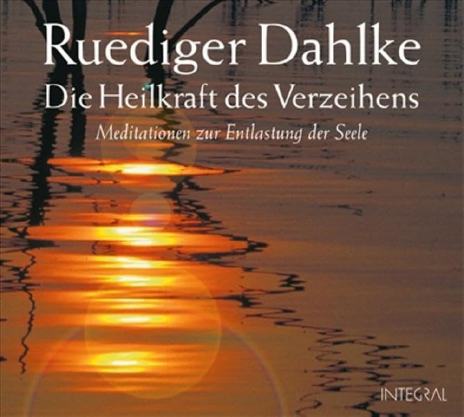 Die Heilkraft des Verzeihens: Meditationen zur Entlastung der Seele Lifestyle