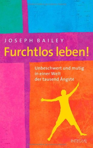 Furchtlos leben!: Unbeschwert und mutig in einer Welt der tausend Ängste Psychology
