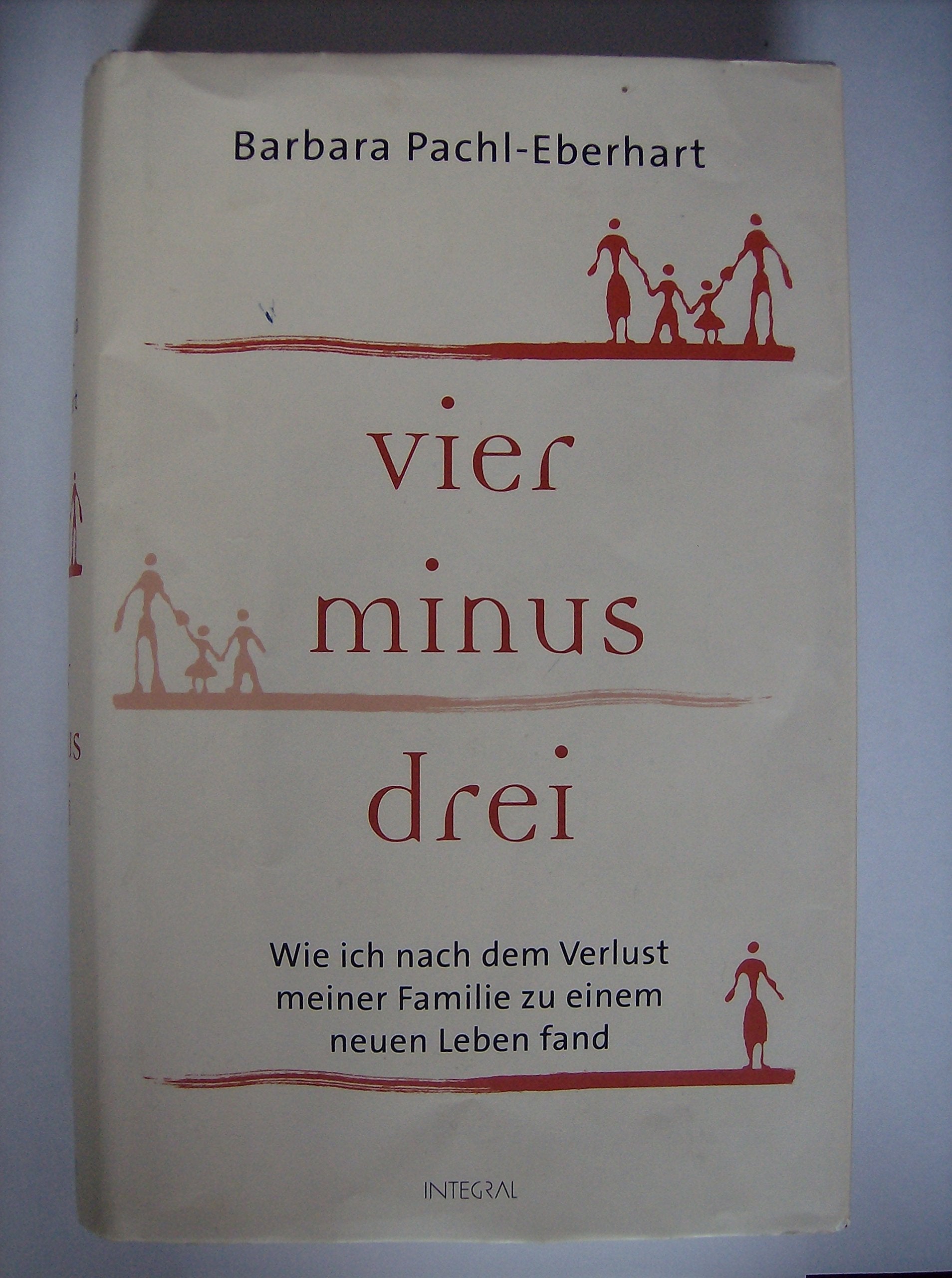 Vier minus drei: Wie ich nach dem Verlust meiner Familie zu einem neuen Leben fand Inspiring women Books