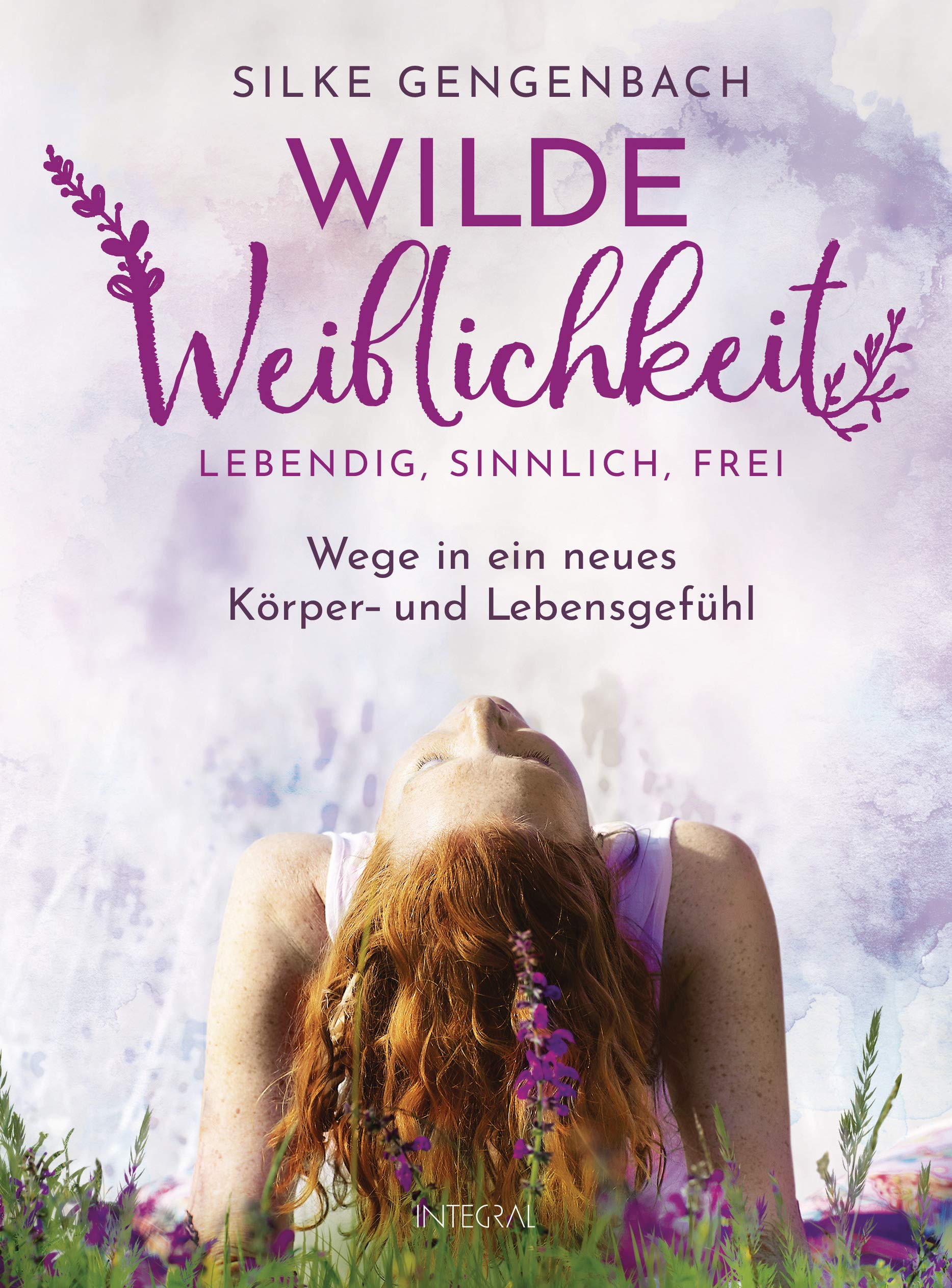 Wilde Weiblichkeit: Lebendig, sinnlich, frei Health, Nutrition & Fitness
