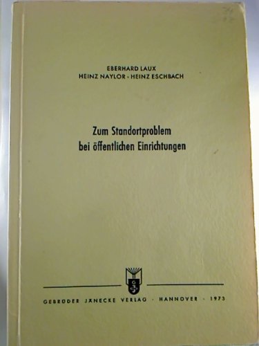 Zum Standortproblem bei öffentlichen Einrichtungen. (=Veröffentlichungen der Akademie für Raumforschung u. Landesplanung; Abhandl. Bd. 67). book