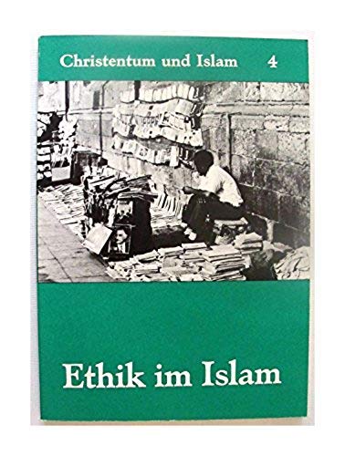 Christentum und Islam: Ethik im Islam. Band 4. Herausgegeben im Auftrag des Orientdienstes. Books