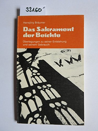 Das Sakrament der Beichte. Überlegungen zu seiner Entstehung und seinem Gebrauch Books