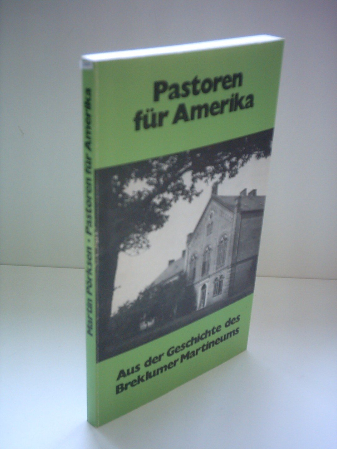 Martin Pörksen: Pastoren für Amerika - Aus der Geschichte des Breklumer Martineums Books