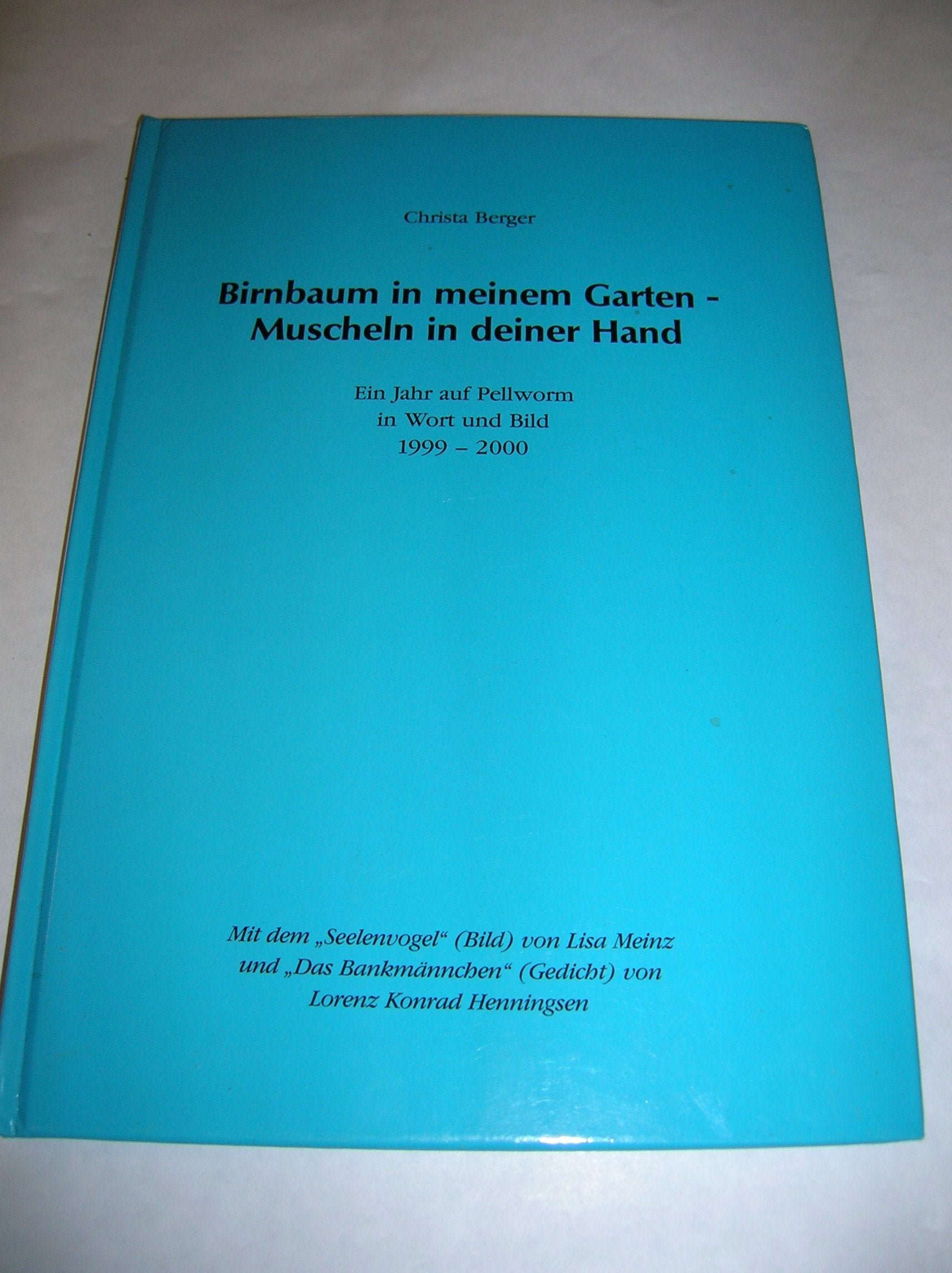 Birnbaum in meinem Garten - Muscheln in deiner hand. Ein Jahr auf Pellworm in Wort und Bild 1999 - 2000 Books