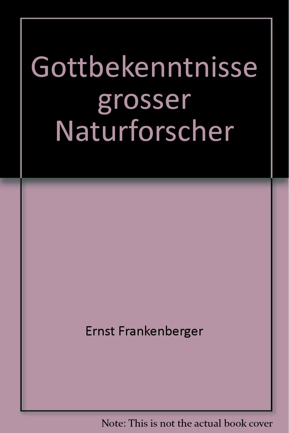 Gottbekenntnisse großer Naturforscher Business & Technology