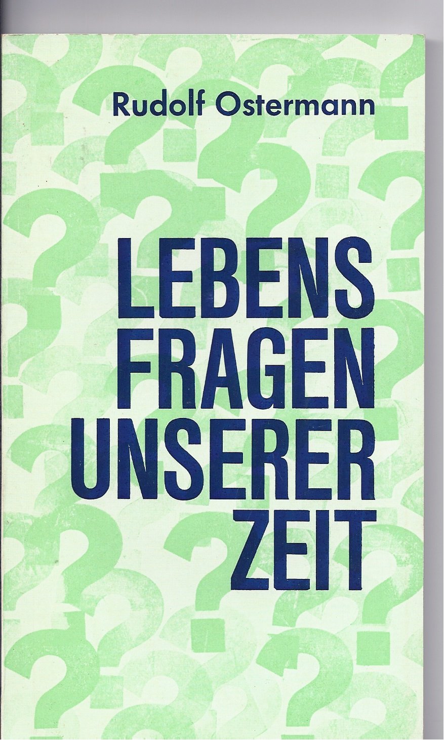 Ostermann, Rudolf : Ostermann, Rudolf: Lebensfragen unserer Zeit. - Leutesdorf : Johannes-Verl. Books