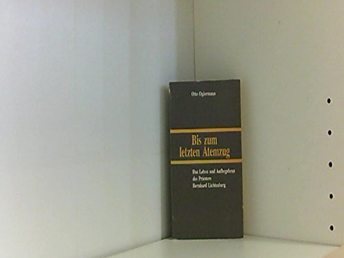 Bis zum letzten Atemzug. Das Leben und Aufbegehren des Priesters Bernhard Lichtenberg Memories