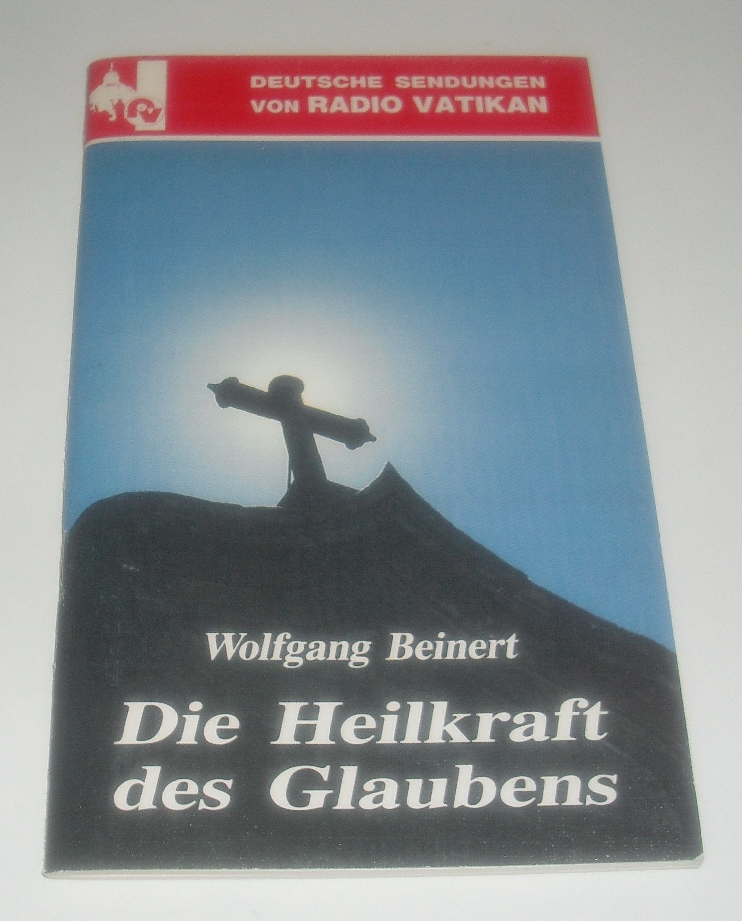 Die Heilkraft des Glaubens. Deutsche Sendungen von Radio Vatikan Religion & Esotericism