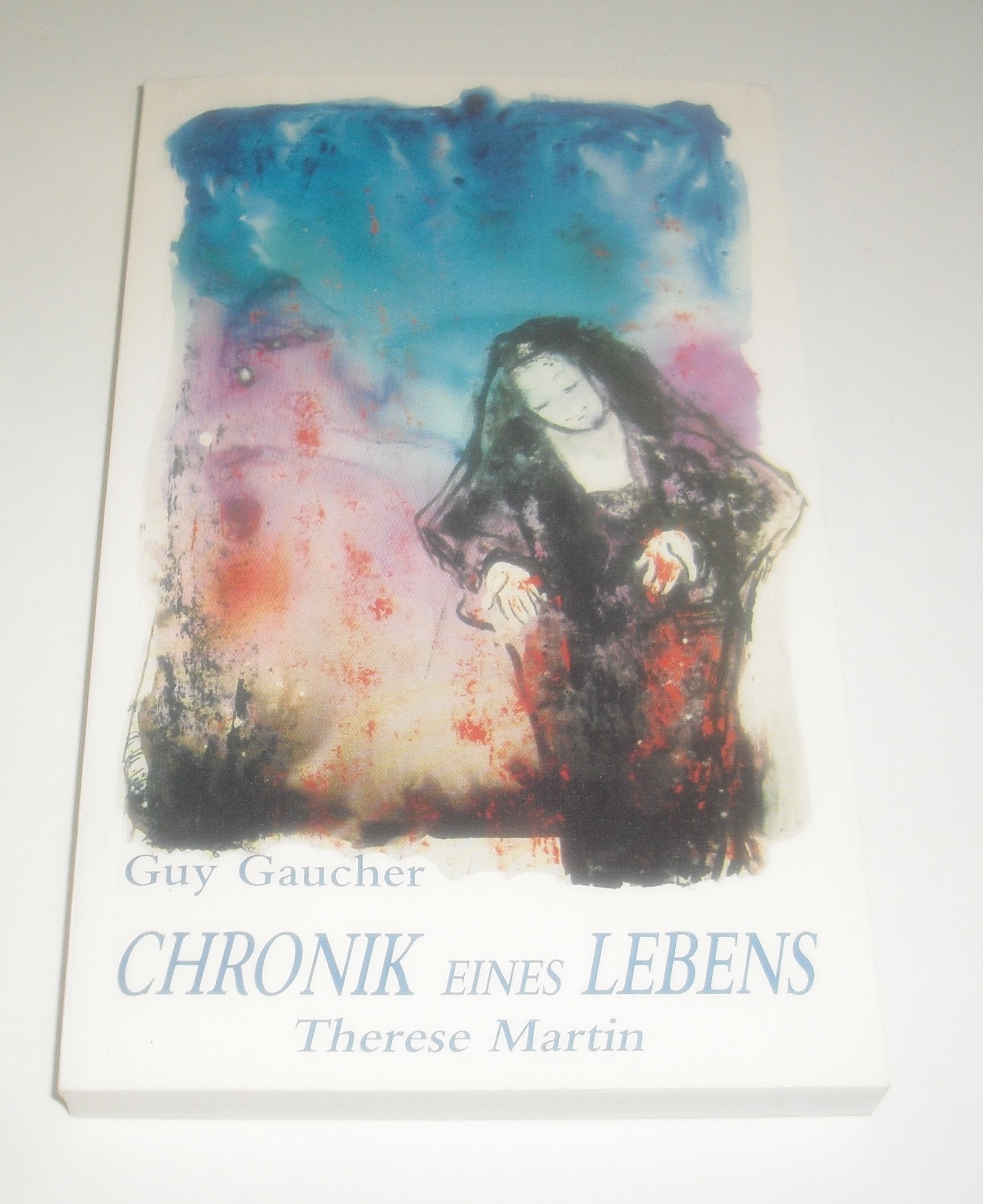 Chronik eines Lebens. Schwester Theresa vom Kinde Jesus vom heiligen Antlitz. Therese Martin (1873-1897) Memories