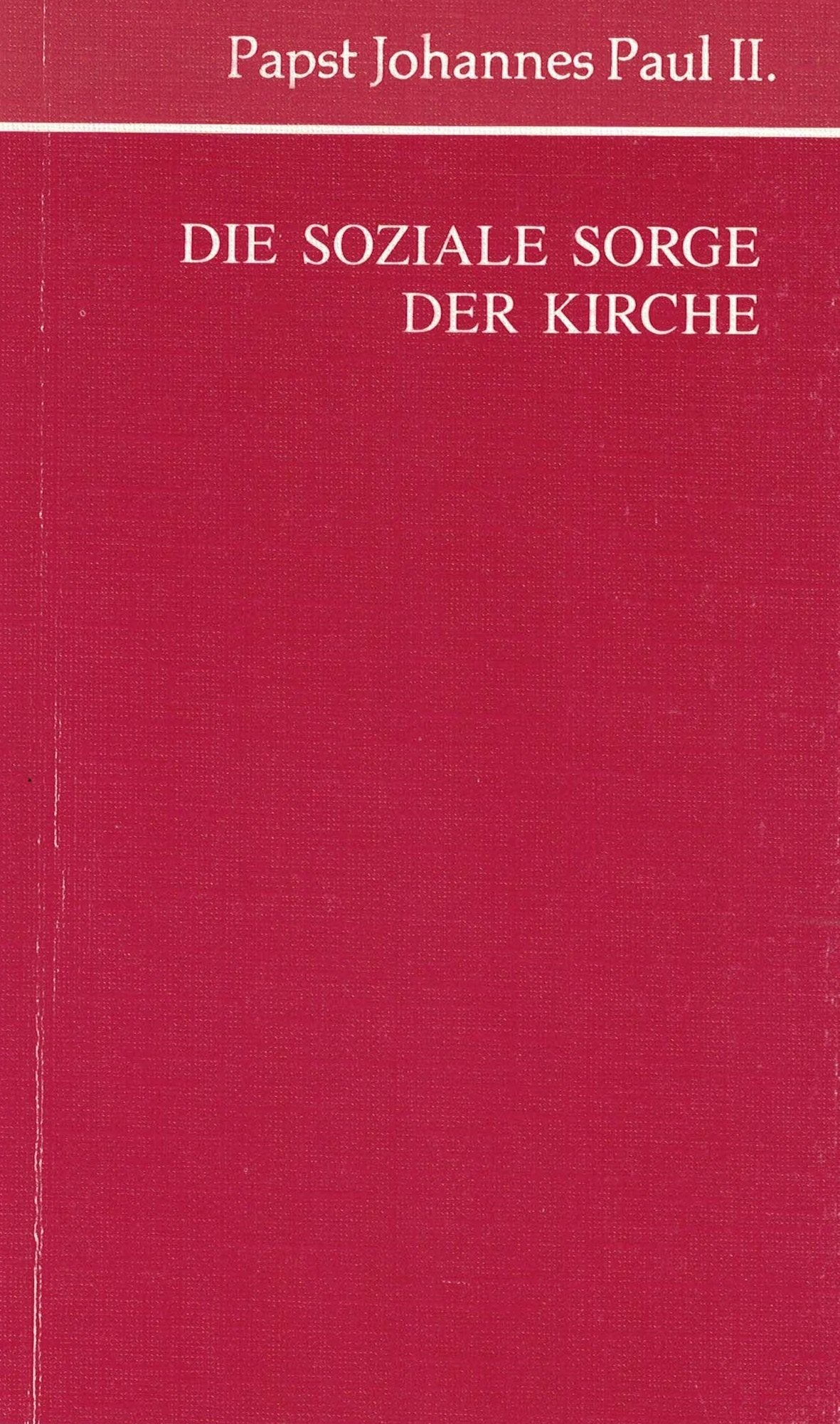 Die soziale Sorge der Kirche. Die Enzyklika "Sollicitudo rei socialis" vom 30.12.1987 Social Sciences