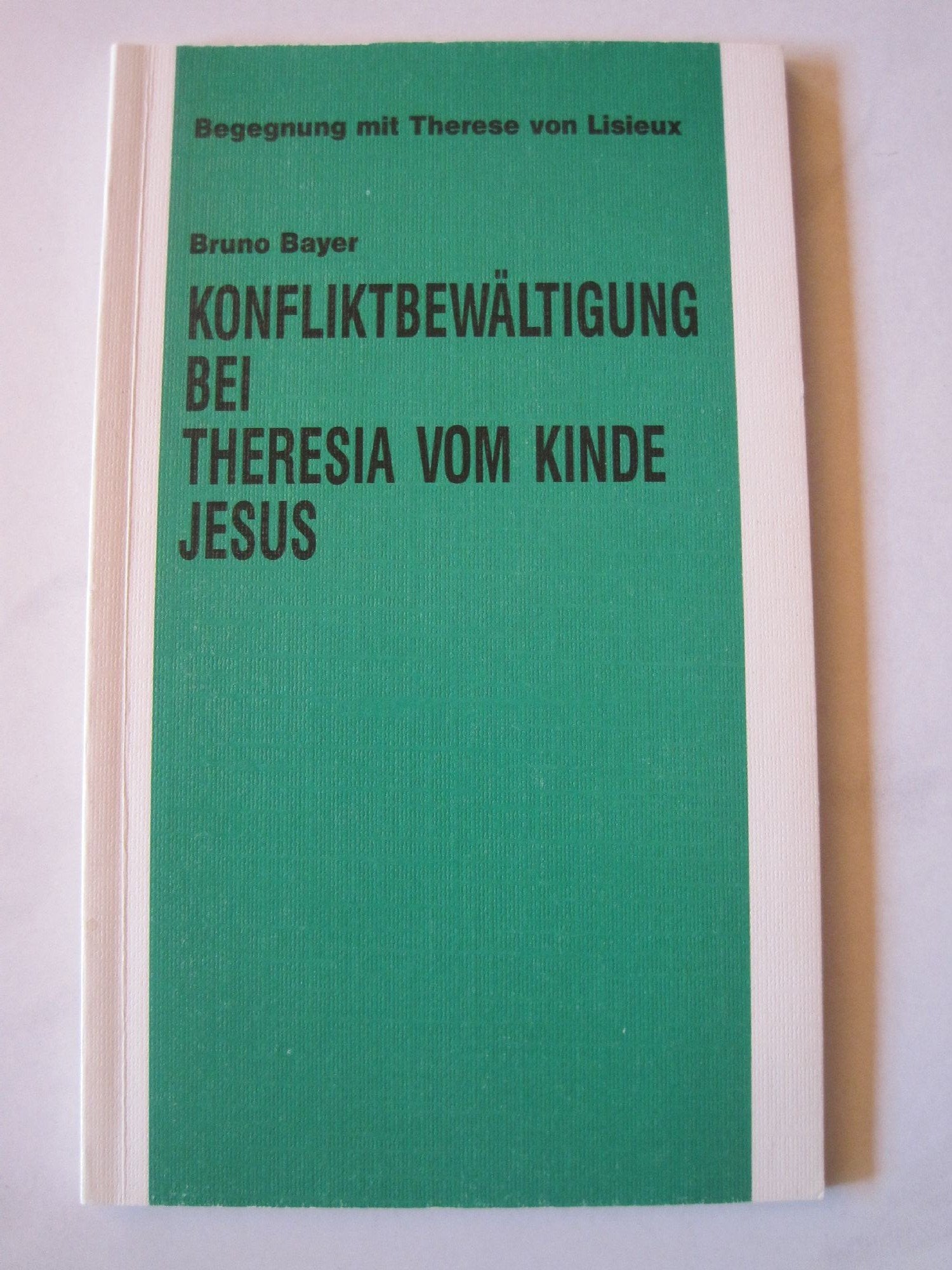 Konfliktbewältigung bei Theresia vom Kinde Jesus Religion & Esotericism