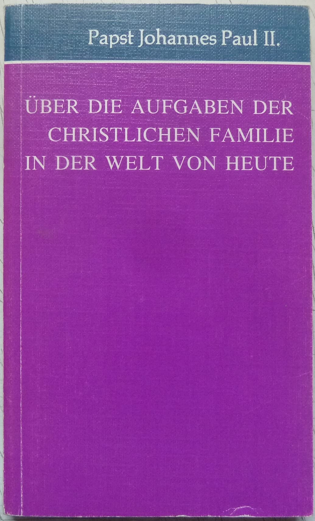 Über die Aufgaben der christlichen Familie in der Welt von heute. Apostolisches Rundschreiben "Familiaris Consortio" vom 22. November 1981 Books