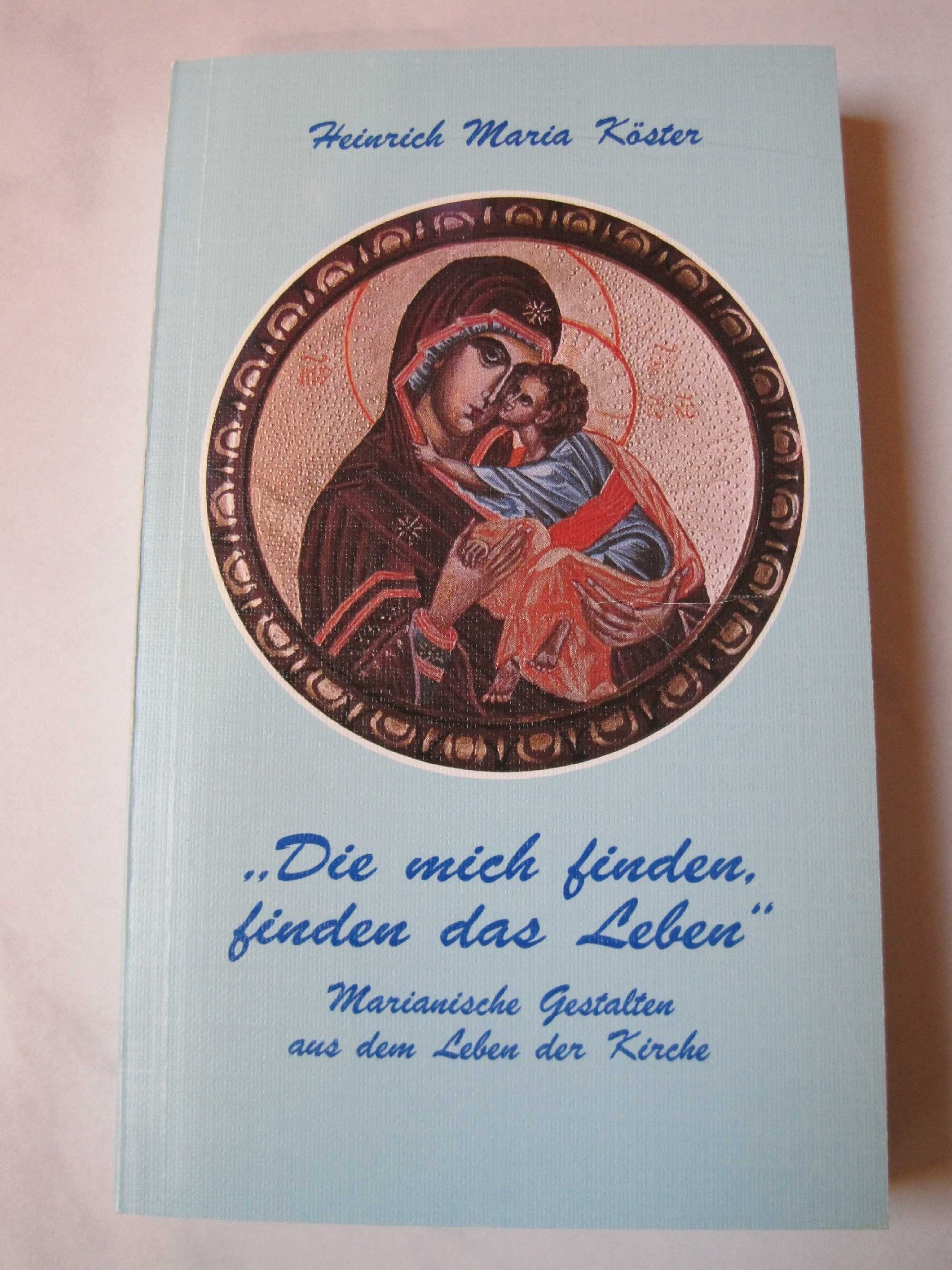 Die mich finden,finden das Leben.Marianische Gestalten aus dem Leben der Kirche Books