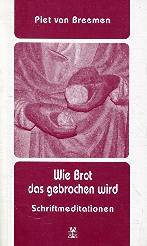 Product Image: Wie Brot das gebrochen wird. Schriftmeditationen
