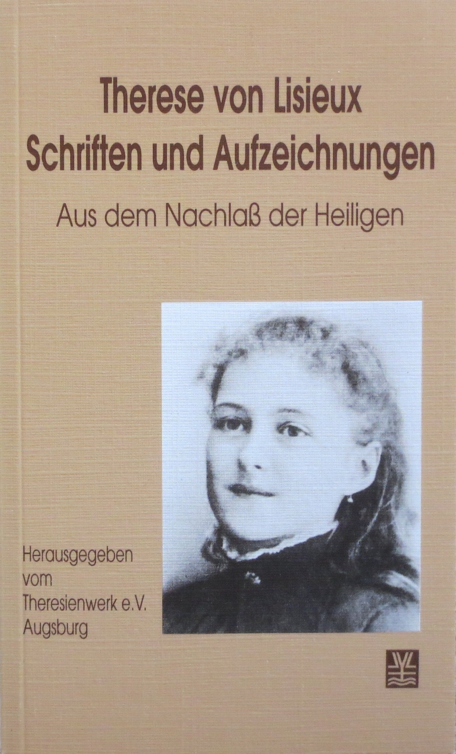 Therese von Lisieux - Schriften und Aufzeichnungen. Aus dem Nachlass der Heiligen Religion & Esotericism