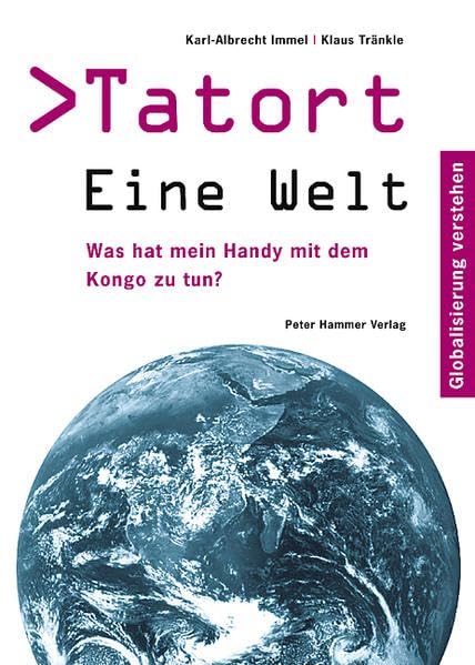 Tatort Eine Welt: Was hat mein Handy mit dem Kongo zu tun? Globalisierung verstehen Law