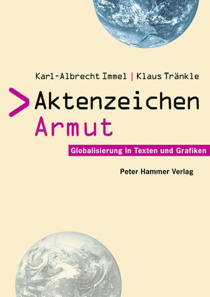 Aktenzeichen Armut: Globalisierung in Texten und Grafiken Business, Finance & Career