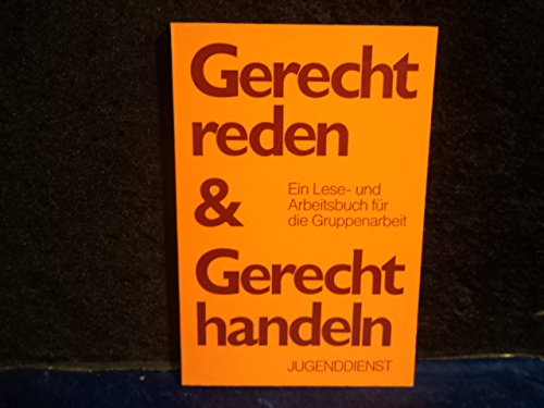 Gerecht reden & Gerecht handeln. Ein Lese-und Arbeitsbuch für die Gruppenarbeit. 1. Auflage. Books