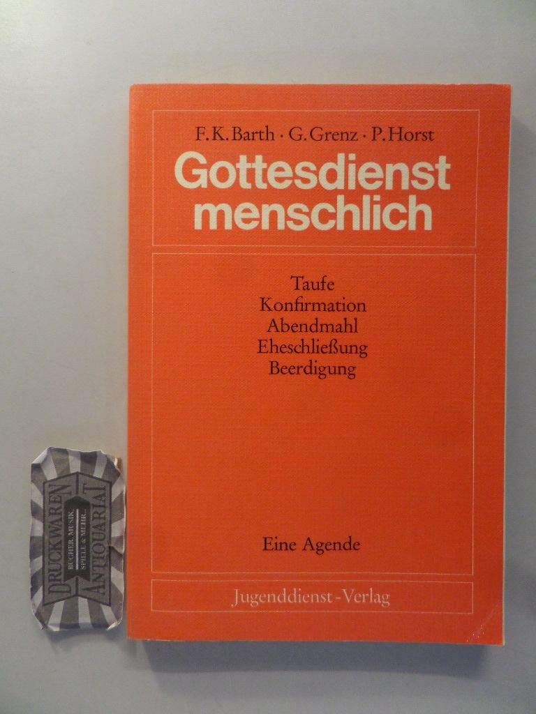 Gottesdienst menschlich I. Taufe, Konfirmation, Abendmahl, Eheschließung, Beerdigung Books
