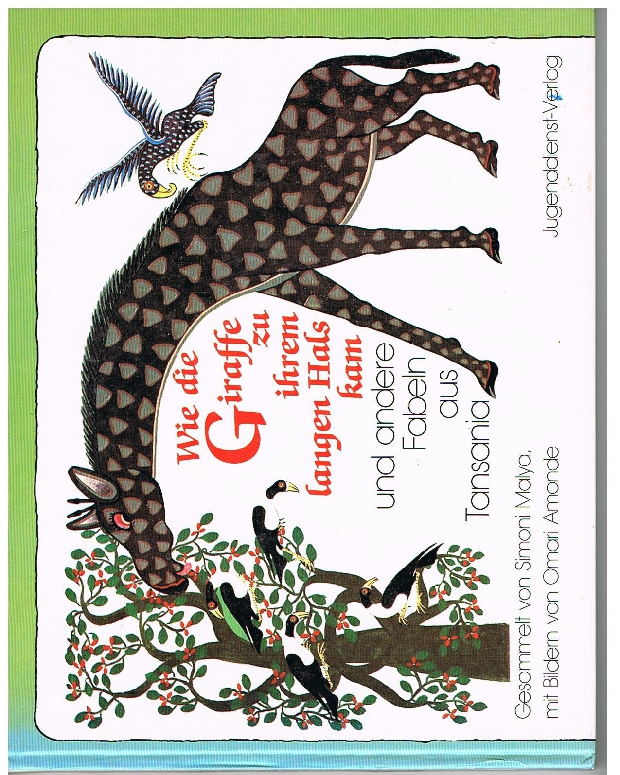 Wie die Giraffe zu ihrem langen Hals kam und andere Fabeln aus Tansania Books