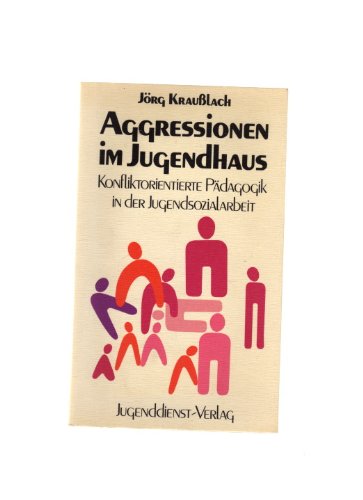 Aggressionen im Jugendhaus. Konfliktorientierte Pädagogik in der Jugendsozialarbeit book