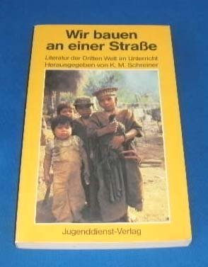 Wir bauen an einer Straße. Literatur der Dritten Welt im Unterricht Education & Training