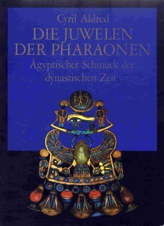 Die Juwelen der Pharaonen. Ägyptische Juwelen der dynastischen Zeit Politics & History