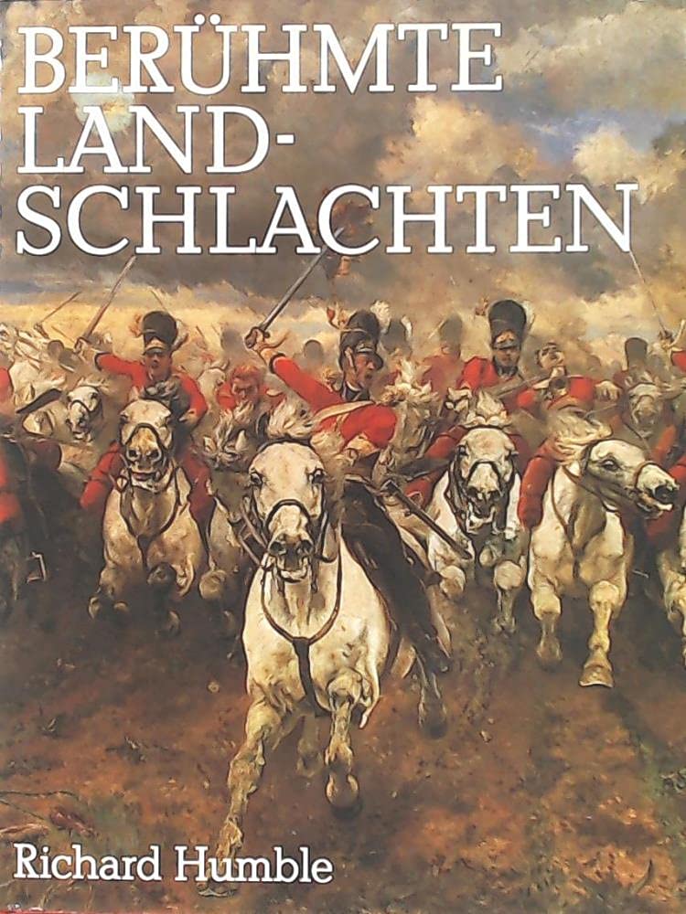 Berühmte Landschlachten. Vom Mittelalter bis zur Neuzeit Politics & History
