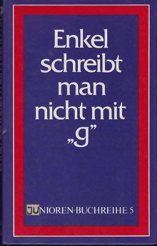 Enkel schreibt man nicht mit 'g'. Vom fröhlichen Umgang mit kleinen Leuten Books