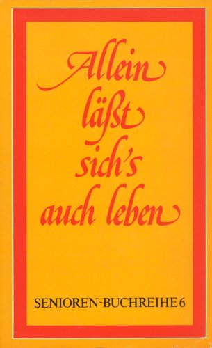 Allein lässt sich's auch leben. Gedanken, Anregungen und Hilfen für einsame Stunden Books