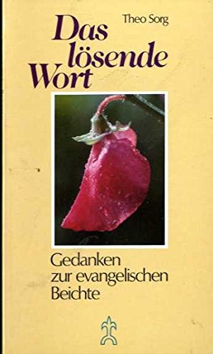 Das lösende Wort. Gedanken zur evangelischen Beichte Religion & Esotericism
