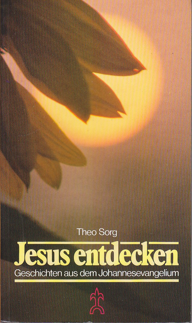 Jesus entdecken. Geschichten aus dem Johannesevangelium Religion & Esotericism