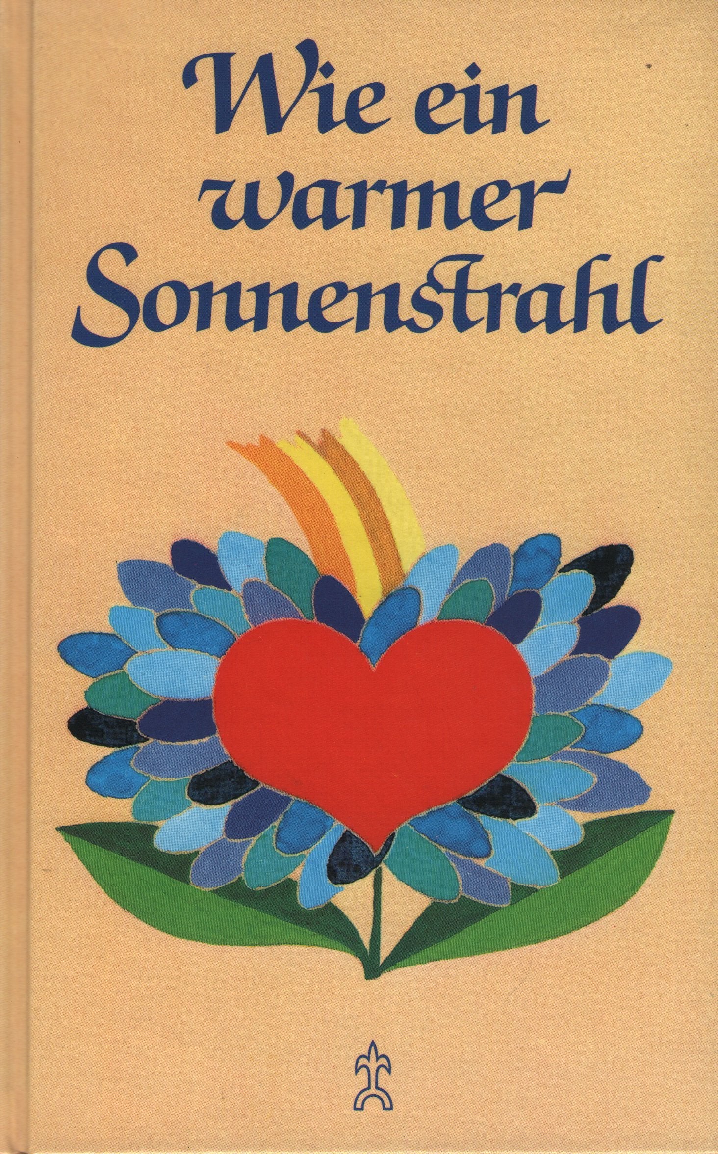 Wie ein warmer Sonnenstrahl. Kleine Lesestücke vom Geben und Nehmen, Denken und Danken Religion & Esotericism