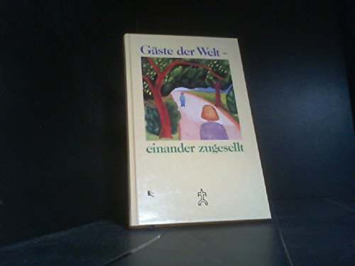 Gäste der Welt - einander zugesellt. Geschichten von Begegnungen in Lebensjahren Books